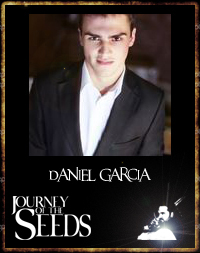 Daniel Garcia- Actor Writer- Journey of the seeds